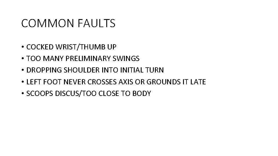 COMMON FAULTS • COCKED WRIST/THUMB UP • TOO MANY PRELIMINARY SWINGS • DROPPING SHOULDER