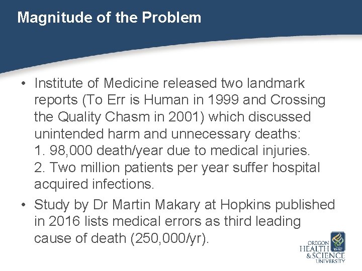 Magnitude of the Problem • Institute of Medicine released two landmark reports (To Err