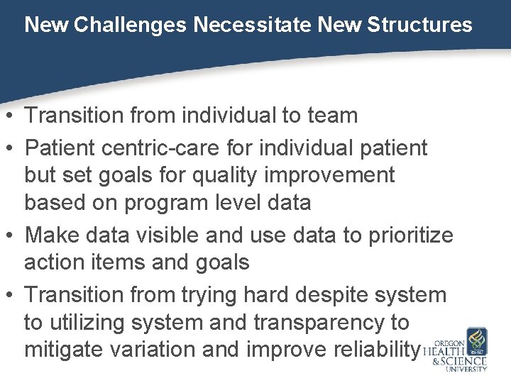 New Challenges Necessitate New Structures • Transition from individual to team • Patient centric-care
