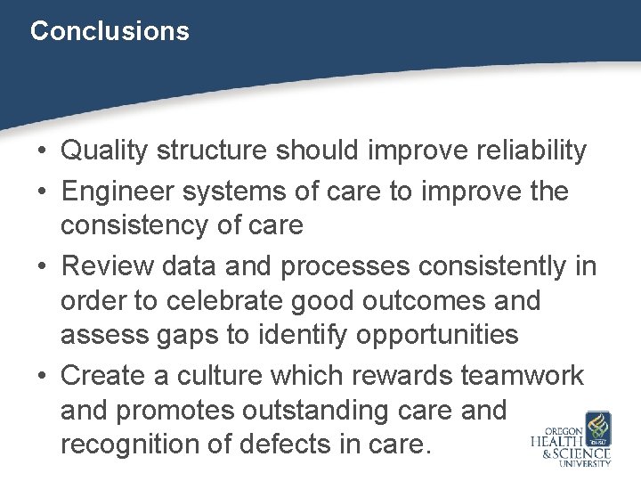 Conclusions • Quality structure should improve reliability • Engineer systems of care to improve