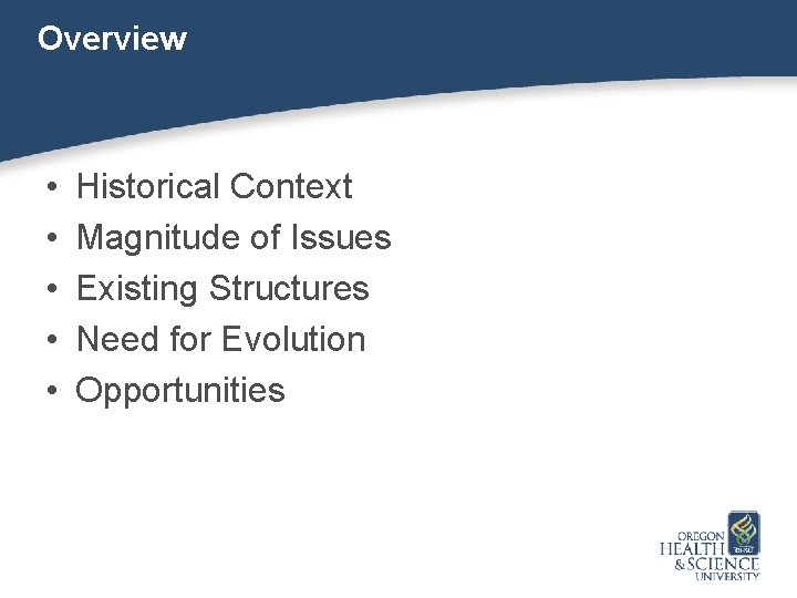 Overview • • • Historical Context Magnitude of Issues Existing Structures Need for Evolution