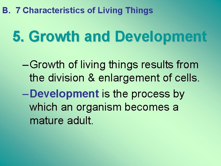 B. 7 Characteristics of Living Things 5. Growth and Development – Growth of living