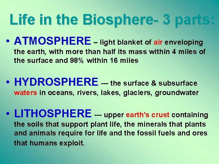 Life in the Biosphere- 3 parts: • ATMOSPHERE – light blanket of air enveloping