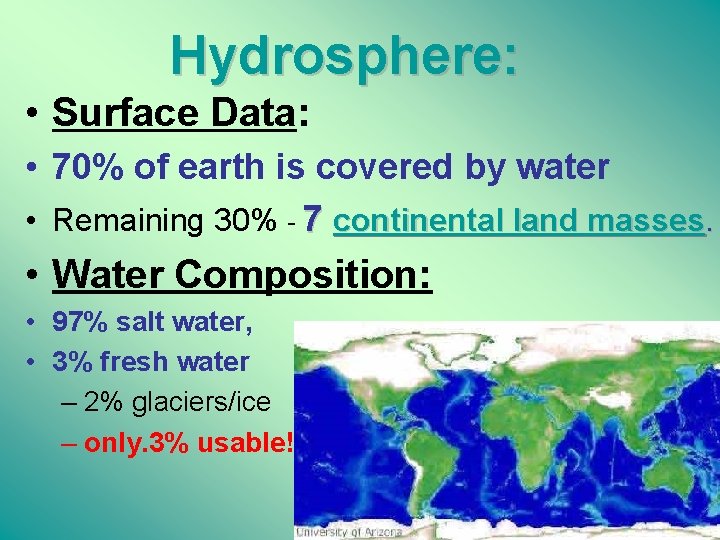 Hydrosphere: • Surface Data: • 70% of earth is covered by water • Remaining
