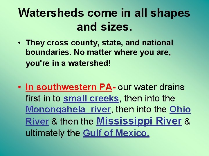 Watersheds come in all shapes and sizes. • They cross county, state, and national