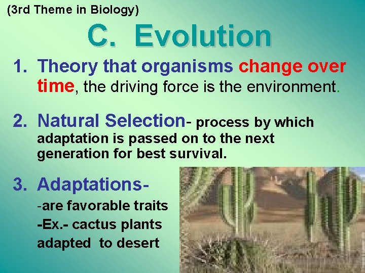 (3 rd Theme in Biology) C. Evolution 1. Theory that organisms change over time,