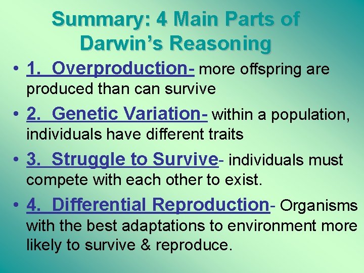 Summary: 4 Main Parts of Darwin’s Reasoning • 1. Overproduction- more offspring are produced