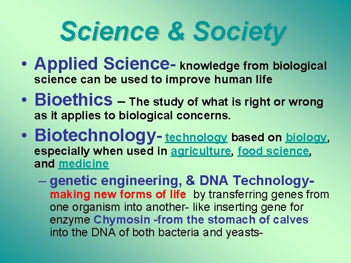 Science & Society • Applied Science- knowledge from biological science can be used to
