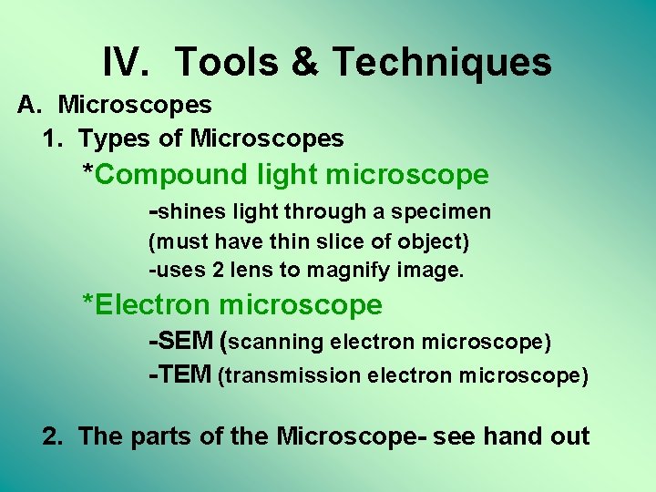 IV. Tools & Techniques A. Microscopes 1. Types of Microscopes *Compound light microscope -shines