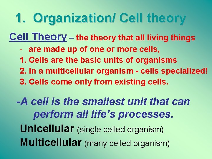 1. Organization/ Cell theory Cell Theory – theory that all living things - are