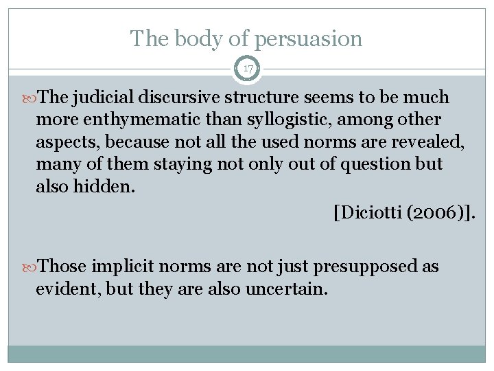 The body of persuasion 17 The judicial discursive structure seems to be much more