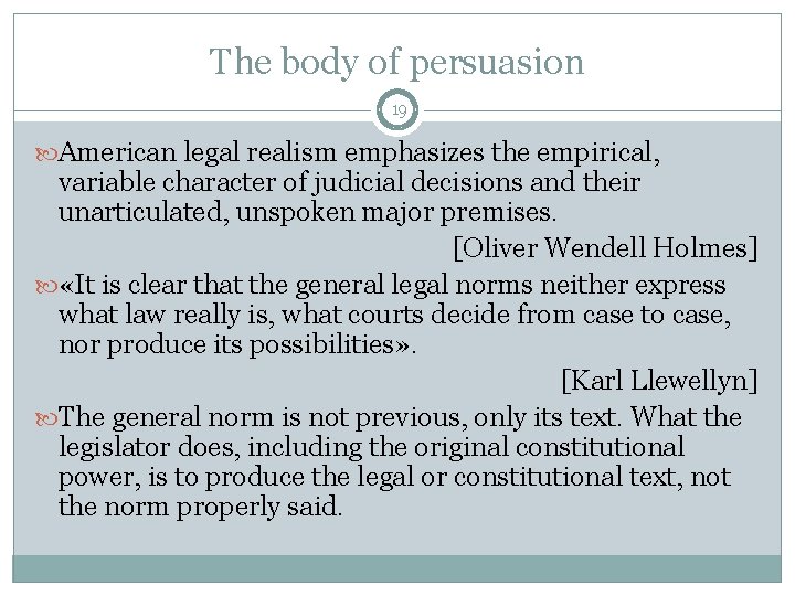 The body of persuasion 19 American legal realism emphasizes the empirical, variable character of