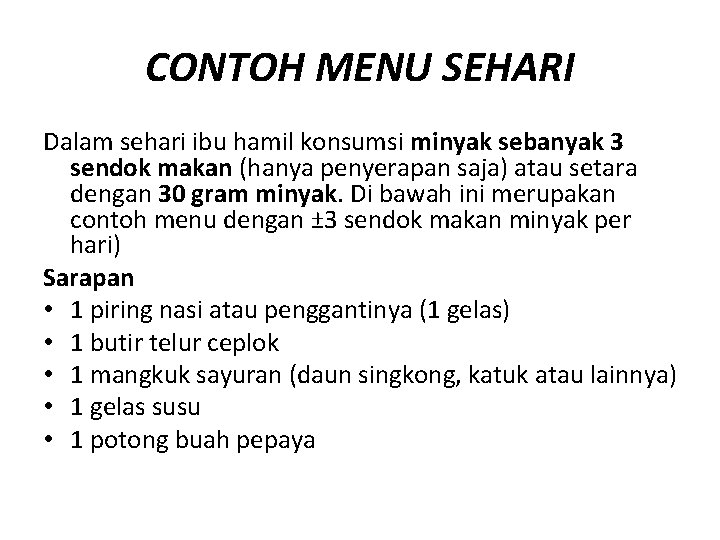 CONTOH MENU SEHARI Dalam sehari ibu hamil konsumsi minyak sebanyak 3 sendok makan (hanya