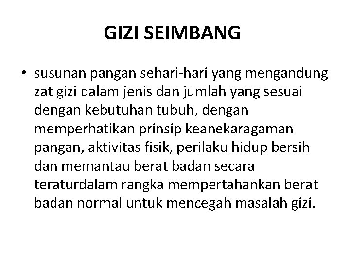 GIZI SEIMBANG • susunan pangan sehari-hari yang mengandung zat gizi dalam jenis dan jumlah