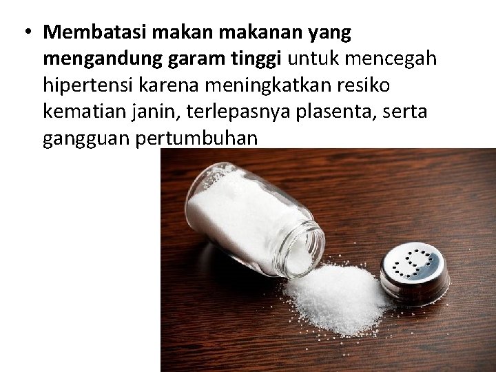  • Membatasi makanan yang mengandung garam tinggi untuk mencegah hipertensi karena meningkatkan resiko