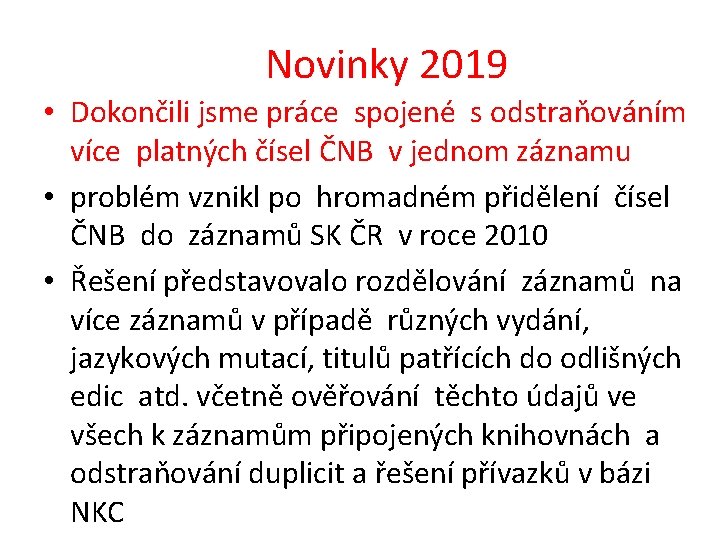 Novinky 2019 • Dokončili jsme práce spojené s odstraňováním více platných čísel ČNB v