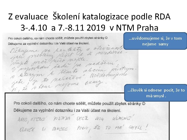 Z evaluace Školení katalogizace podle RDA 3 -. 4. 10 a 7. -8. 11