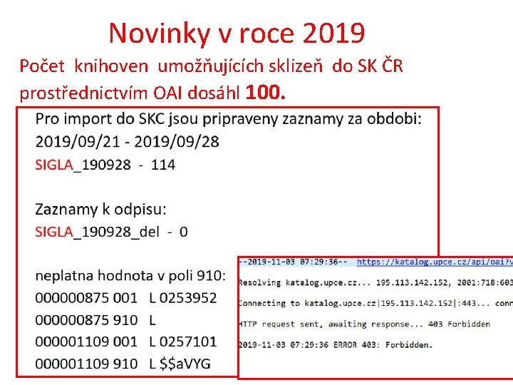 Novinky v roce 2019 Počet knihoven umožňujících sklizeň do SK ČR prostřednictvím OAI dosáhl