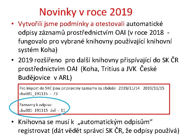 Novinky v roce 2019 • Vytvořili jsme podmínky a otestovali automatické odpisy záznamů prostřednictvím