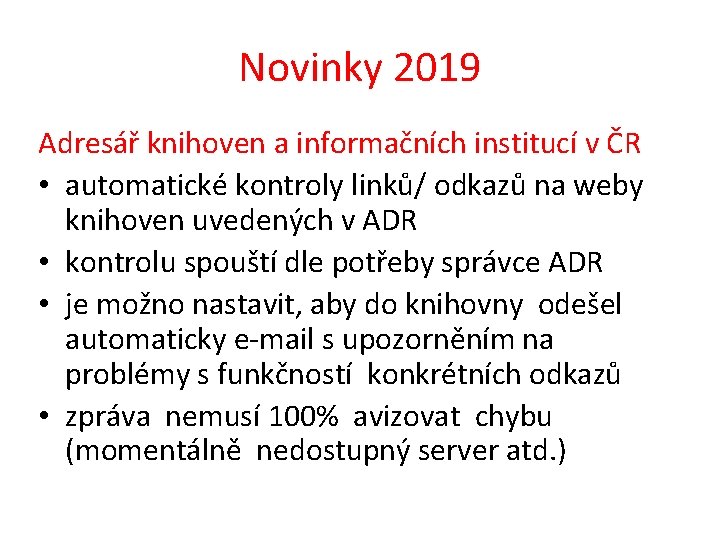 Novinky 2019 Adresář knihoven a informačních institucí v ČR • automatické kontroly linků/ odkazů