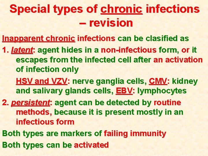 Special types of chronic infections – revision Inapparent chronic infections can be clasified as