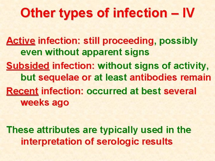 Other types of infection – IV Active infection: still proceeding, possibly even without apparent