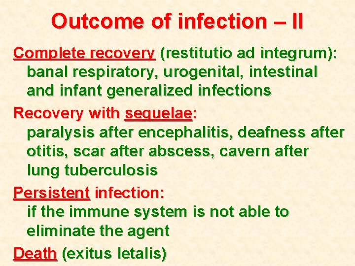 Outcome of infection – II Complete recovery (restitutio ad integrum): banal respiratory, urogenital, intestinal