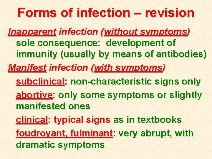 Forms of infection – revision Inapparent infection (without symptoms) sole consequence: development of immunity