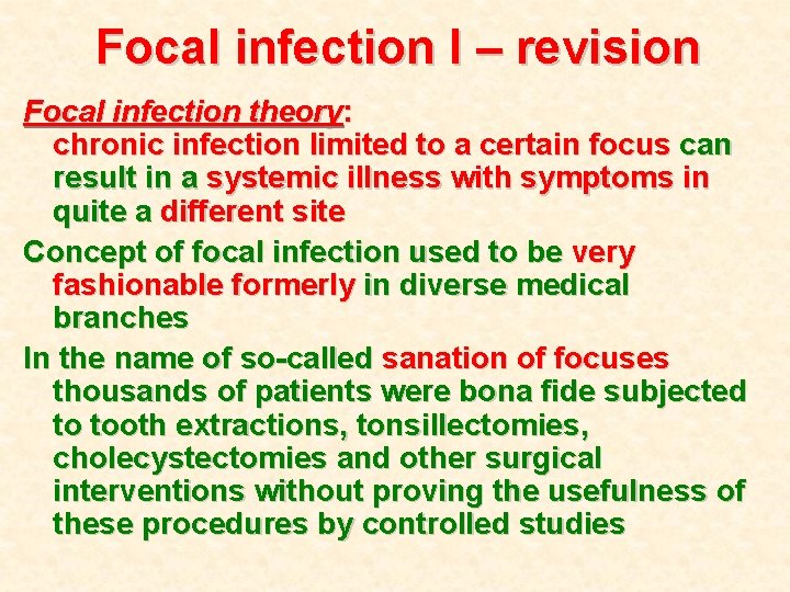 Focal infection I – revision Focal infection theory: chronic infection limited to a certain