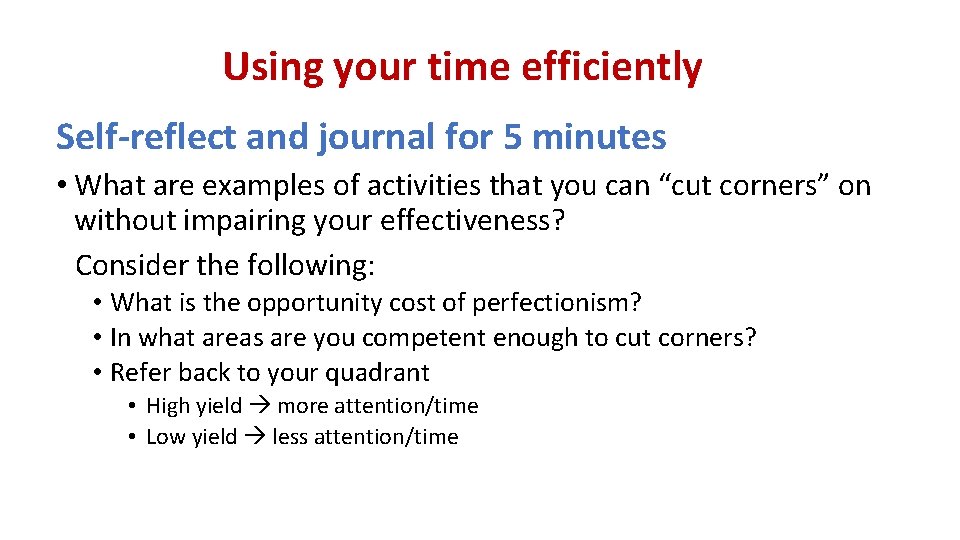 Using your time efficiently Self-reflect and journal for 5 minutes • What are examples