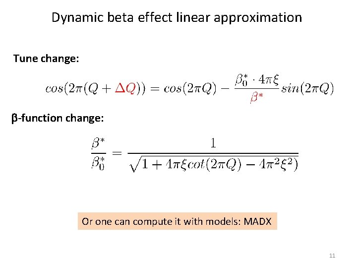 Dynamic beta effect linear approximation Tune change: b-function change: Or one can compute it