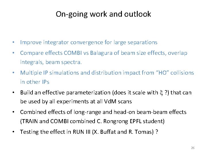 On-going work and outlook • Improve integrator convergence for large separations • Compare effects