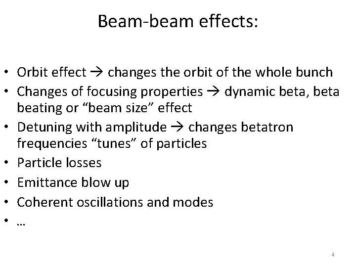 Beam-beam effects: • Orbit effect changes the orbit of the whole bunch • Changes