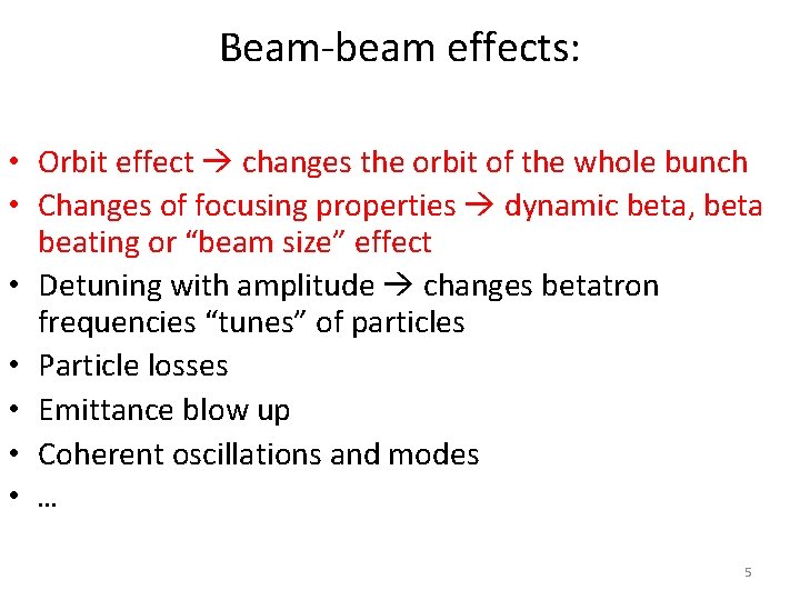 Beam-beam effects: • Orbit effect changes the orbit of the whole bunch • Changes