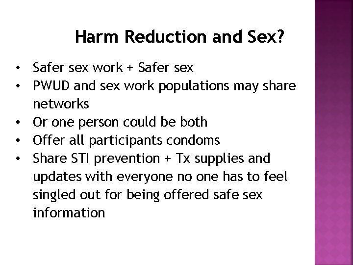 Harm Reduction and Sex? • Safer sex work + Safer sex • PWUD and