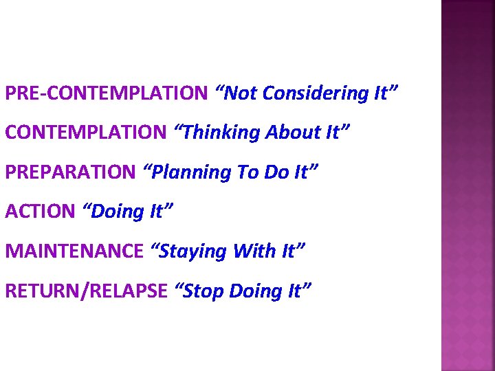 PRE-CONTEMPLATION “Not Considering It” CONTEMPLATION “Thinking About It” PREPARATION “Planning To Do It” ACTION