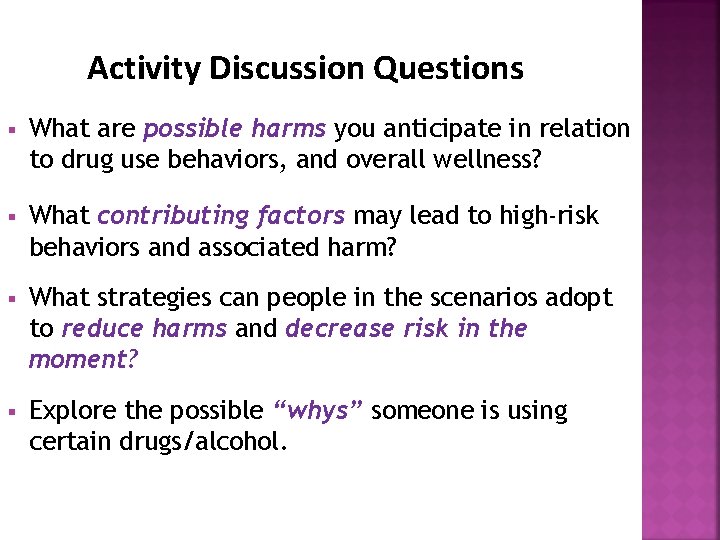 Activity Discussion Questions § What are possible harms you anticipate in relation to drug