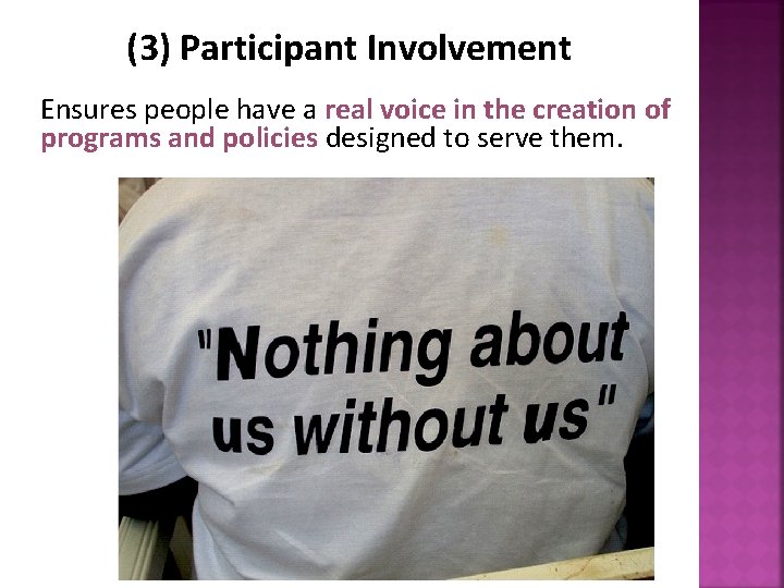 (3) Participant Involvement Ensures people have a real voice in the creation of programs