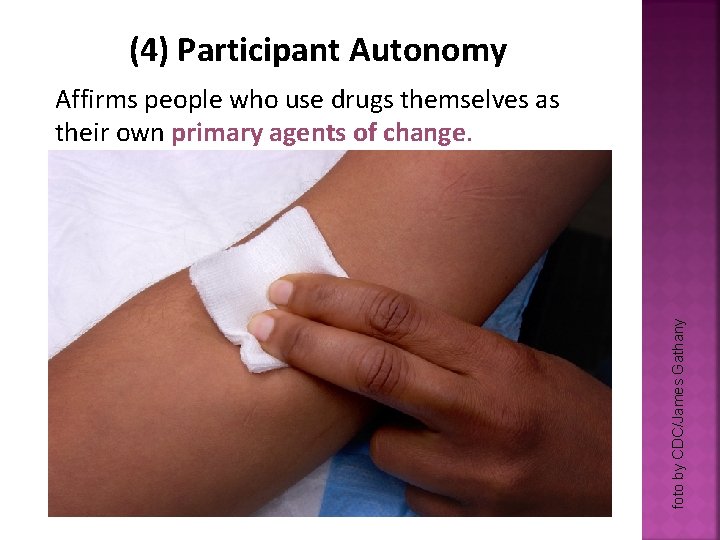 (4) Participant Autonomy foto by CDC/James Gathany Affirms people who use drugs themselves as