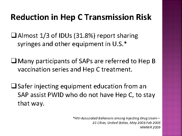 Reduction in Hep C Transmission Risk q Almost 1/3 of IDUs (31. 8%) report