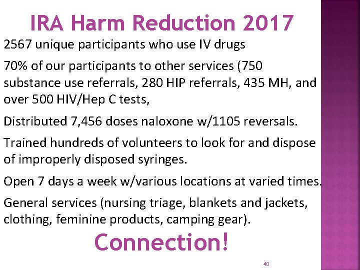 IRA Harm Reduction 2017 2567 unique participants who use IV drugs 70% of our