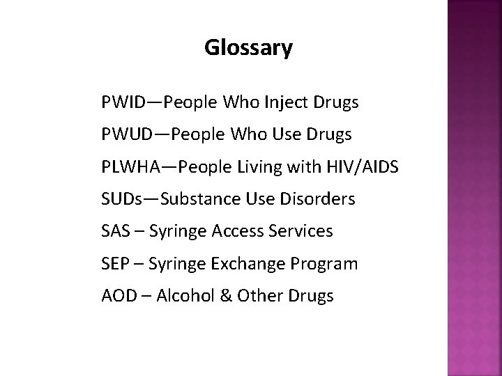 Glossary PWID—People Who Inject Drugs PWUD—People Who Use Drugs PLWHA—People Living with HIV/AIDS SUDs—Substance