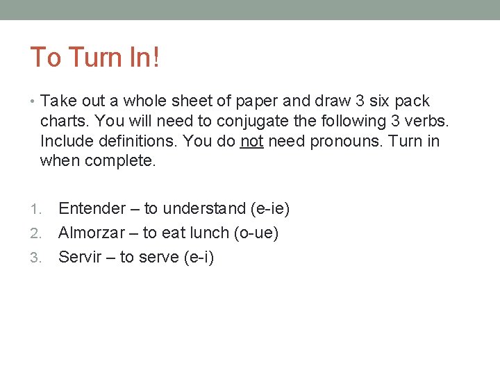 To Turn In! • Take out a whole sheet of paper and draw 3