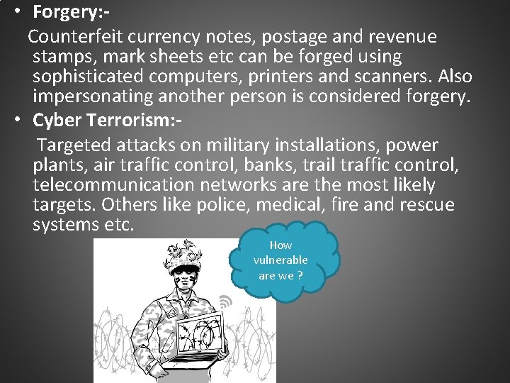  • Forgery: Counterfeit currency notes, postage and revenue stamps, mark sheets etc can