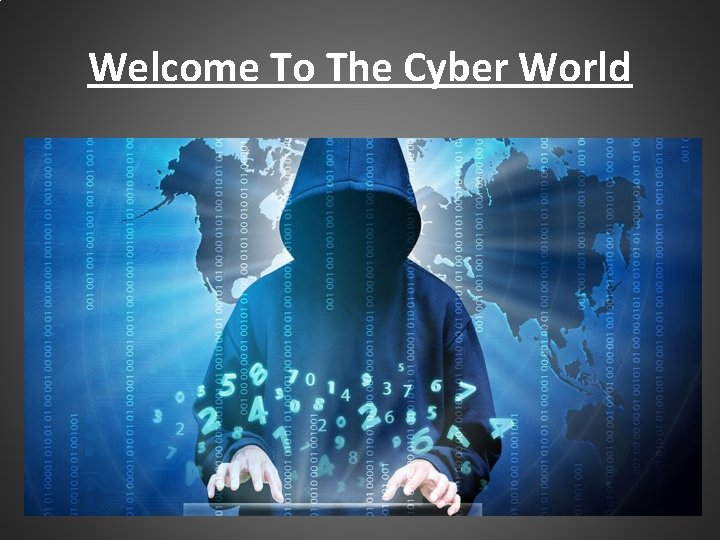 Welcome To The Cyber World 
