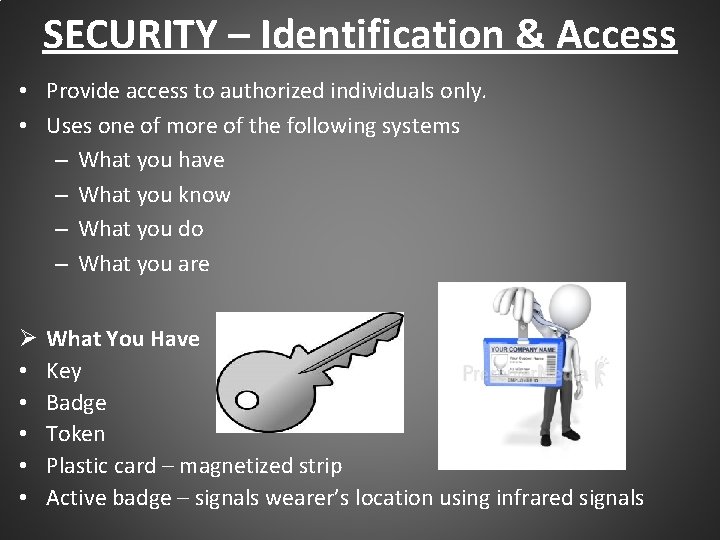 SECURITY – Identification & Access • Provide access to authorized individuals only. • Uses