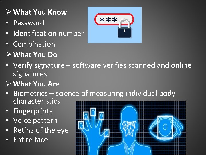 Ø What You Know • Password • Identification number • Combination Ø What You