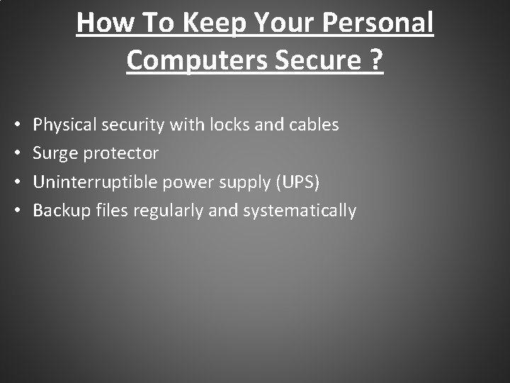 How To Keep Your Personal Computers Secure ? • • Physical security with locks