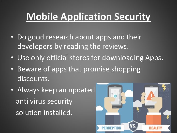Mobile Application Security • Do good research about apps and their developers by reading