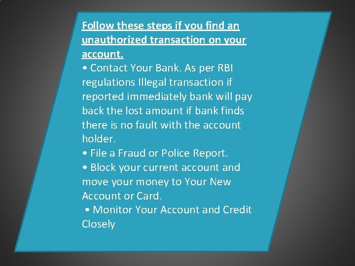 Follow these steps if you find an unauthorized transaction on your account. • Contact